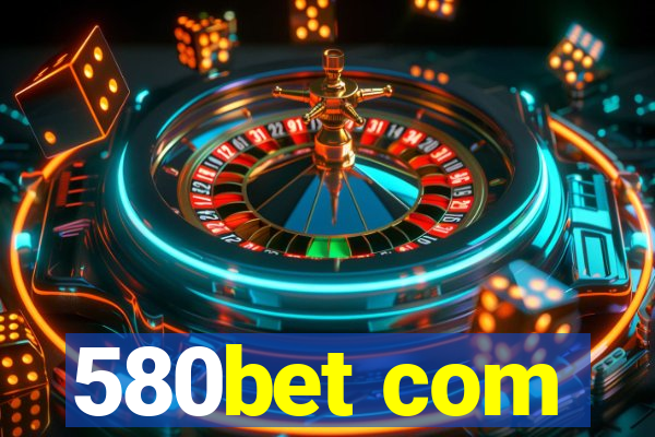 580bet com