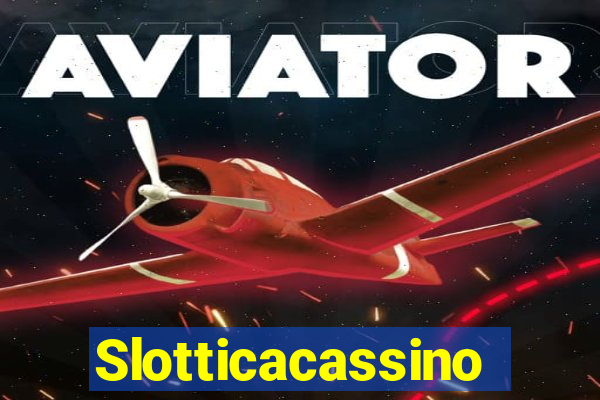 Slotticacassino