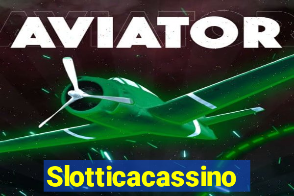Slotticacassino