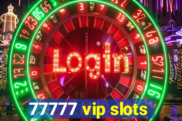 77777 vip slots