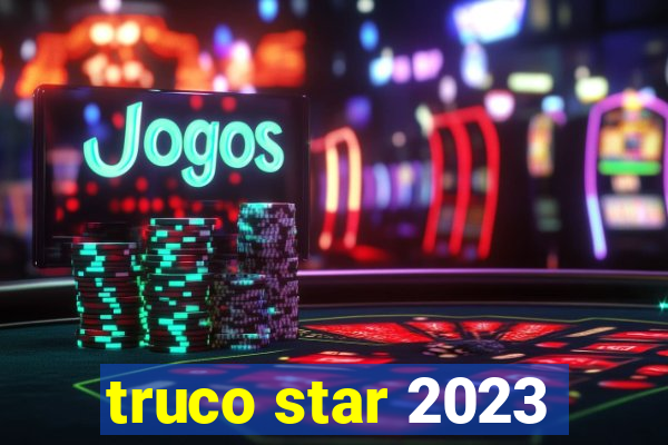 truco star 2023