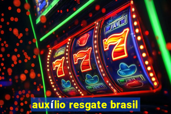 auxílio resgate brasil