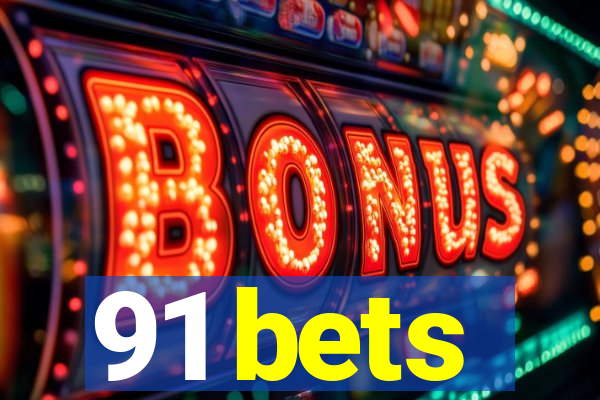 91 bets