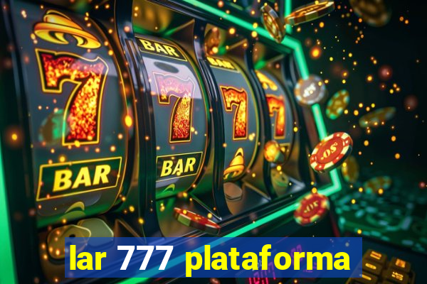 lar 777 plataforma