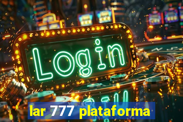 lar 777 plataforma