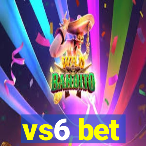 vs6 bet