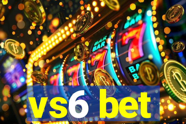vs6 bet