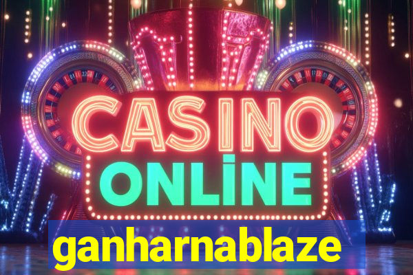ganharnablaze