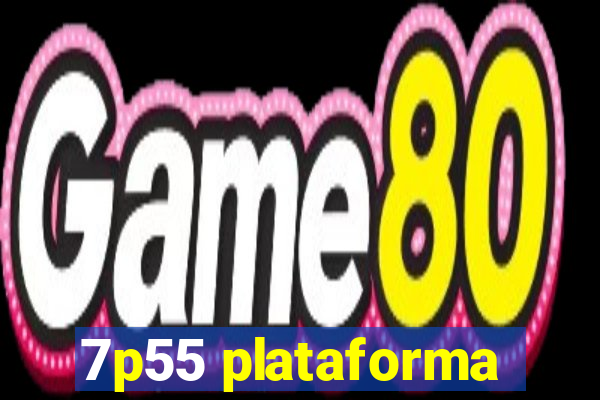 7p55 plataforma