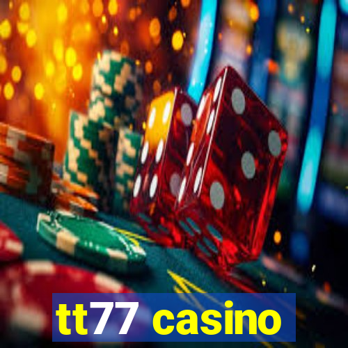 tt77 casino