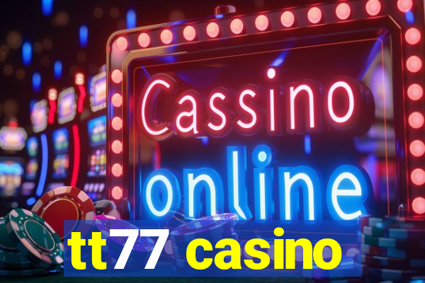 tt77 casino