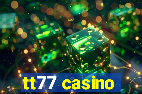 tt77 casino