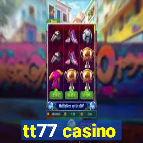 tt77 casino