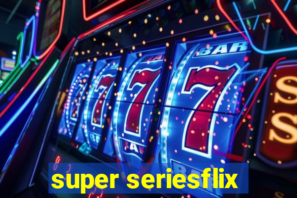 super seriesflix