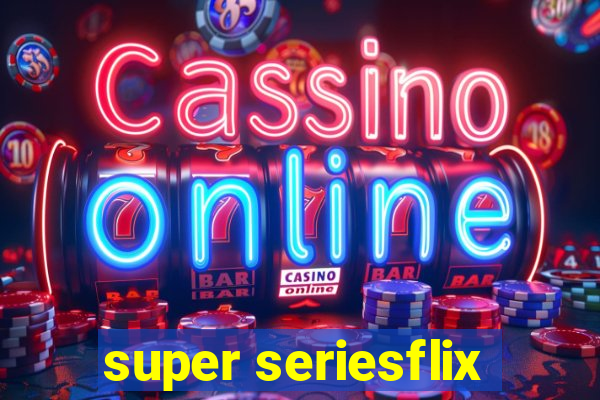 super seriesflix