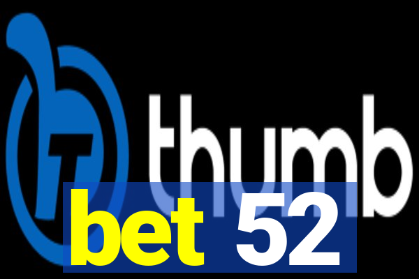bet 52