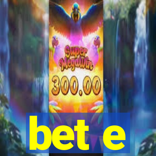 bet e