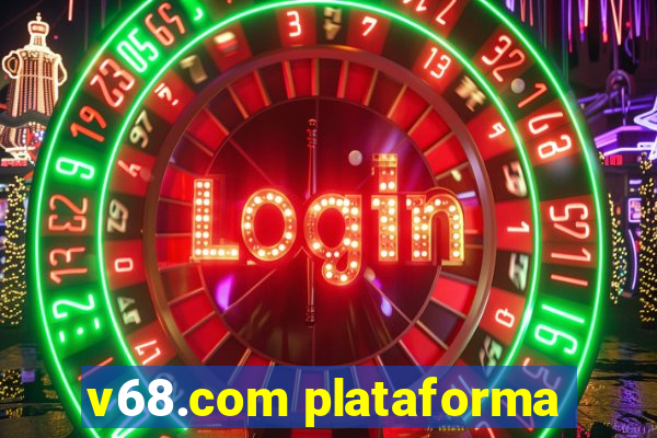 v68.com plataforma