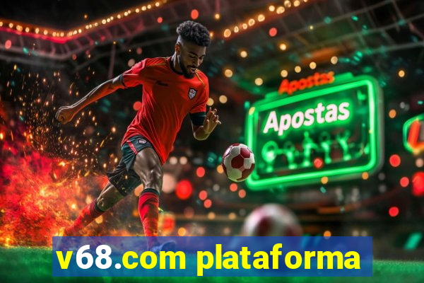 v68.com plataforma