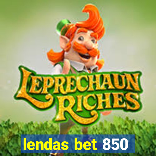 lendas bet 850