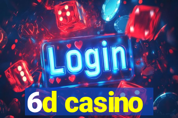6d casino