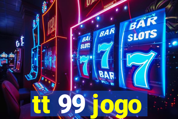 tt 99 jogo