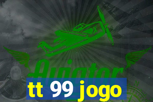 tt 99 jogo