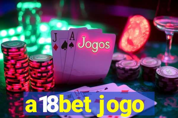 a18bet jogo