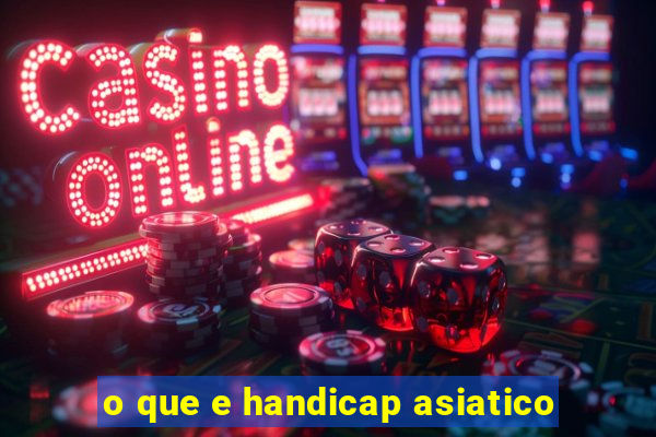 o que e handicap asiatico