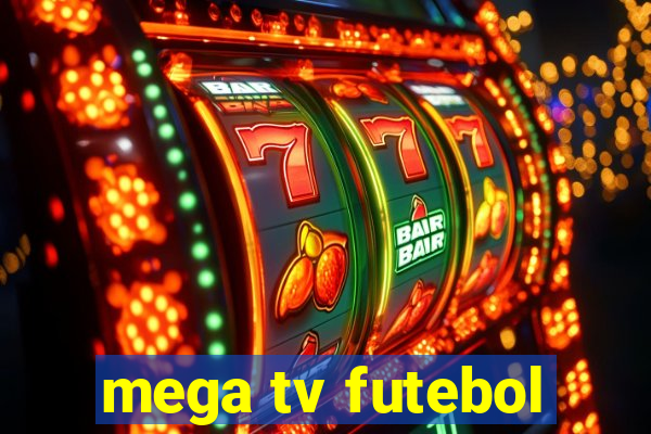 mega tv futebol