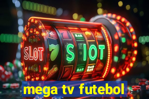 mega tv futebol