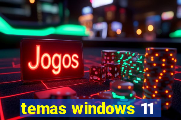 temas windows 11