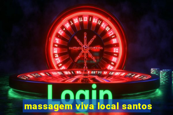 massagem viva local santos