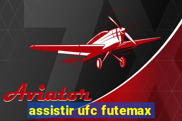 assistir ufc futemax