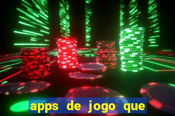 apps de jogo que ganha dinheiro