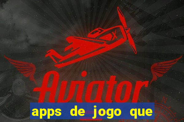 apps de jogo que ganha dinheiro