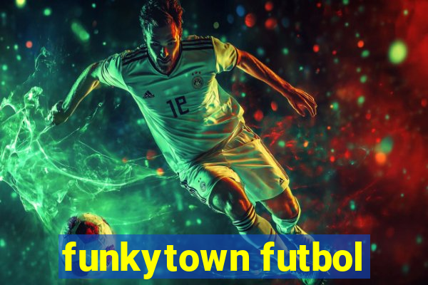 funkytown futbol