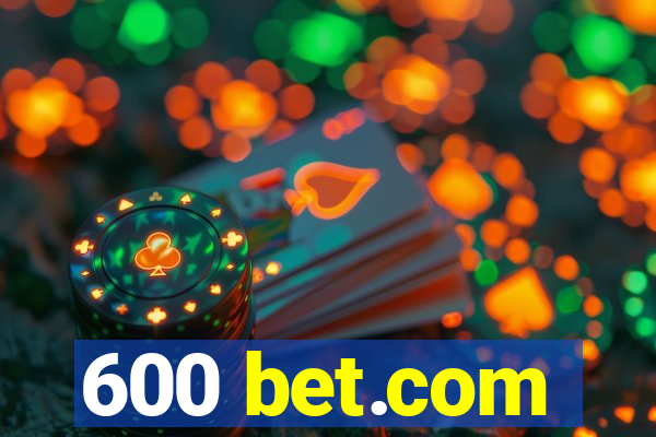 600 bet.com