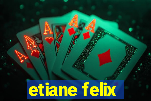etiane felix