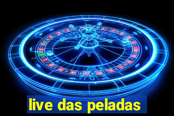 live das peladas