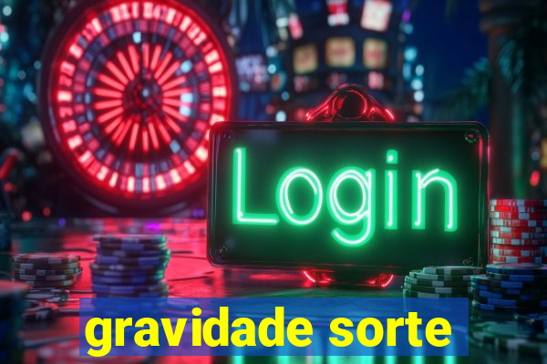 gravidade sorte