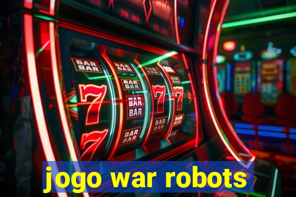 jogo war robots