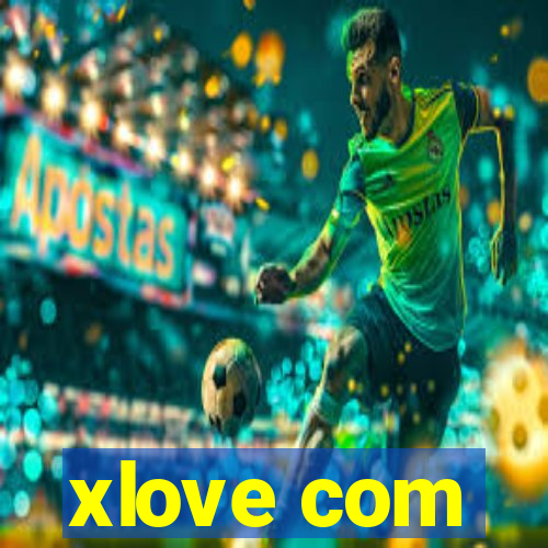 xlove com