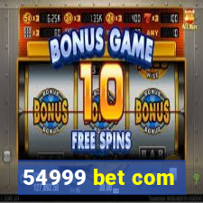 54999 bet com