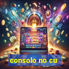 consolo no cu