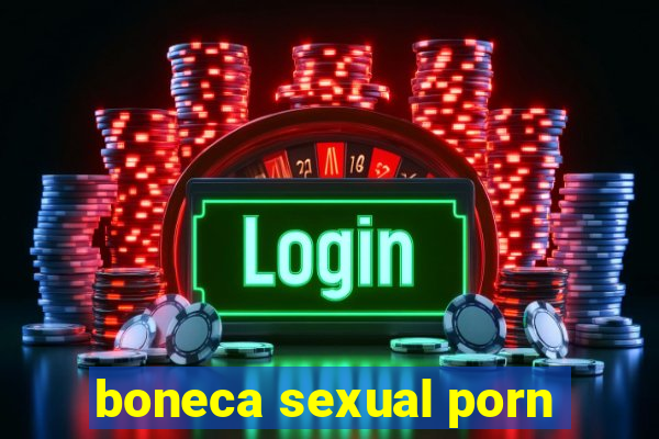 boneca sexual porn