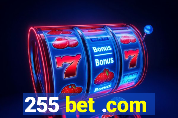 255 bet .com