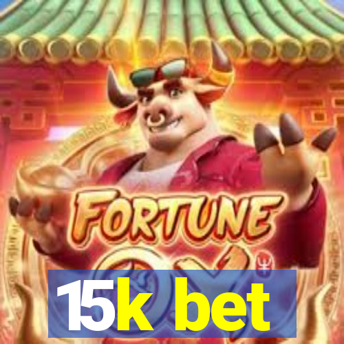 15k bet