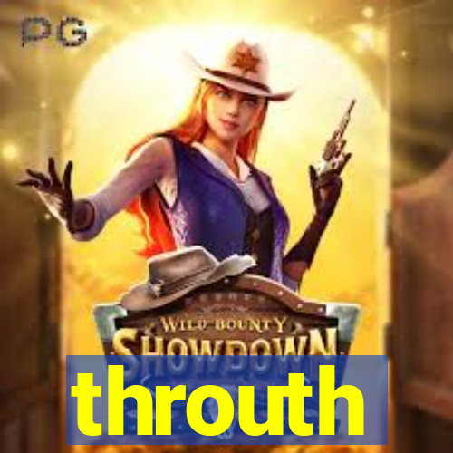 throuth