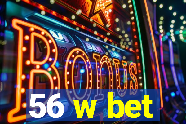 56 w bet